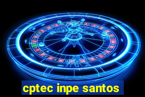 cptec inpe santos