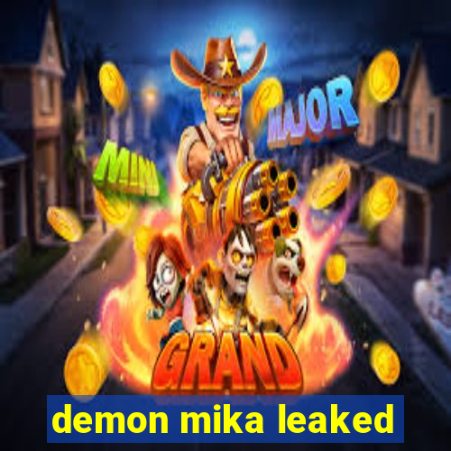 demon mika leaked