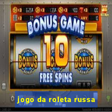 jogo da roleta russa