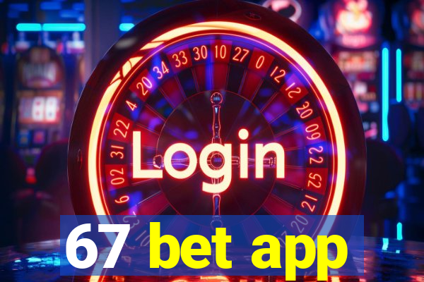 67 bet app