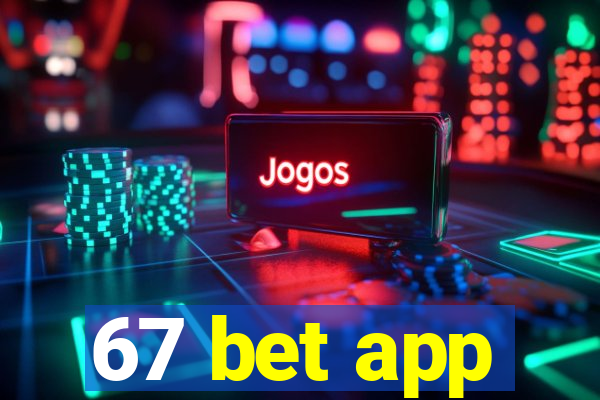 67 bet app