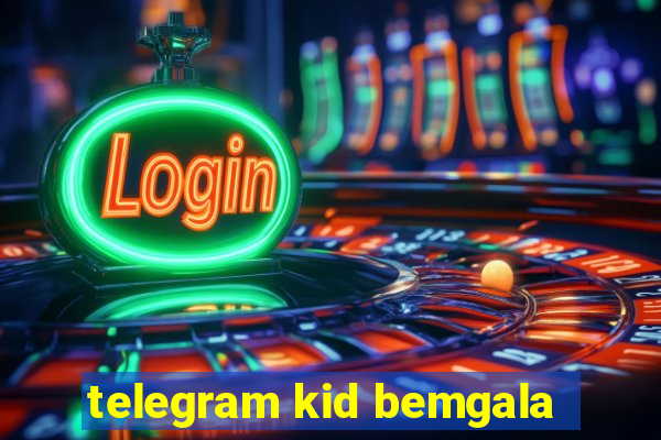 telegram kid bemgala