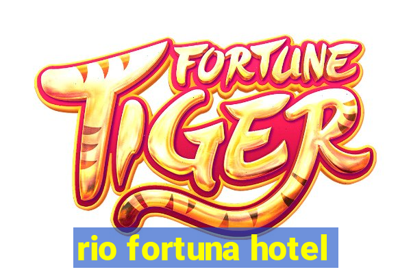 rio fortuna hotel