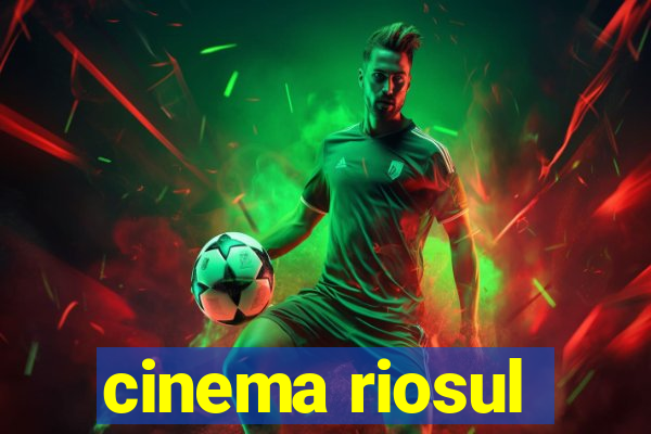 cinema riosul