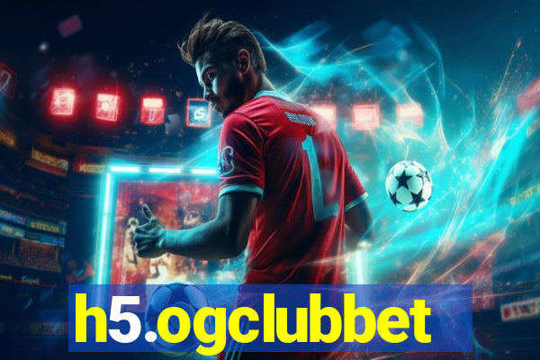 h5.ogclubbet