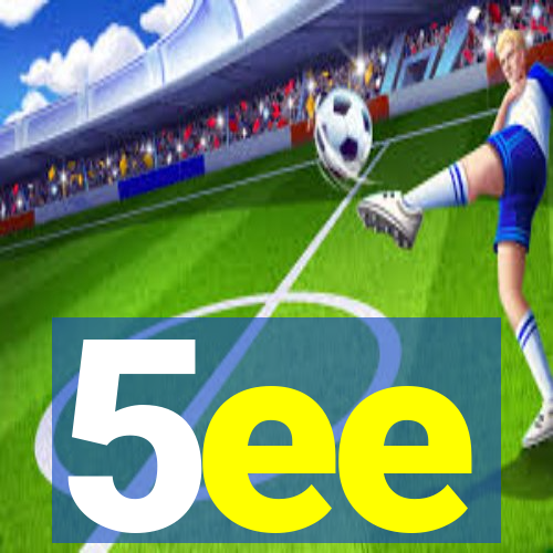 5ee