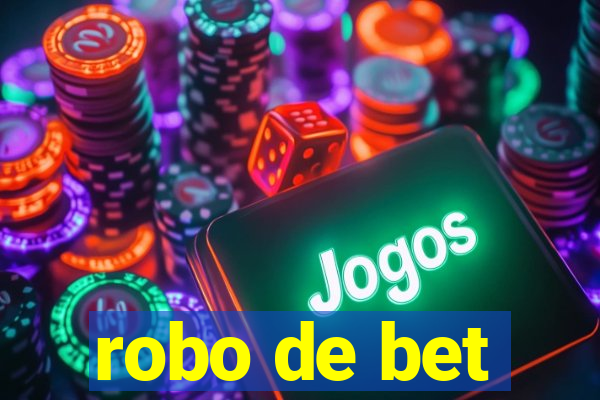 robo de bet