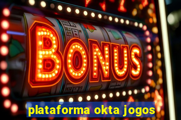 plataforma okta jogos