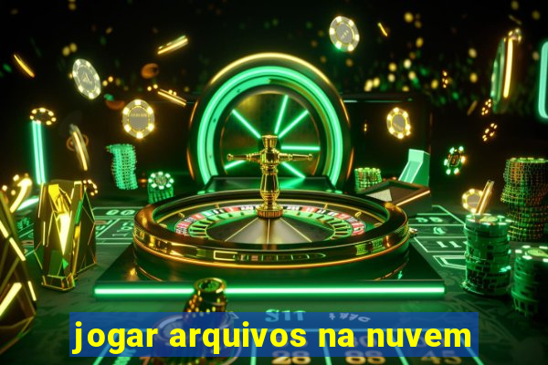 jogar arquivos na nuvem