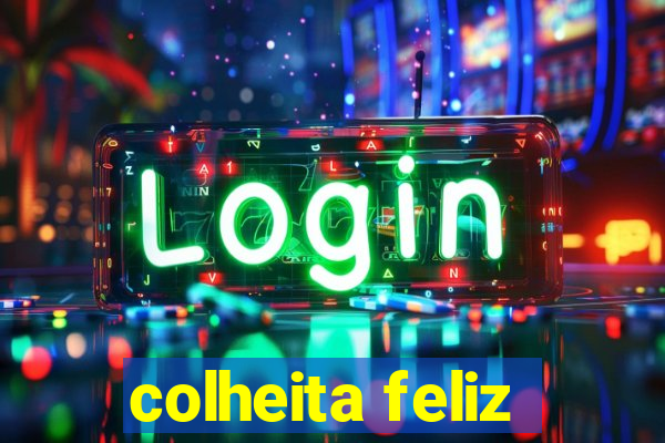 colheita feliz