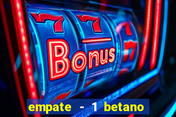 empate - 1 betano o que significa