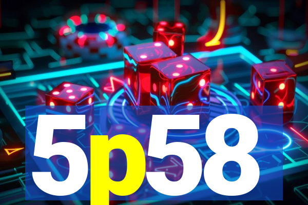 5p58