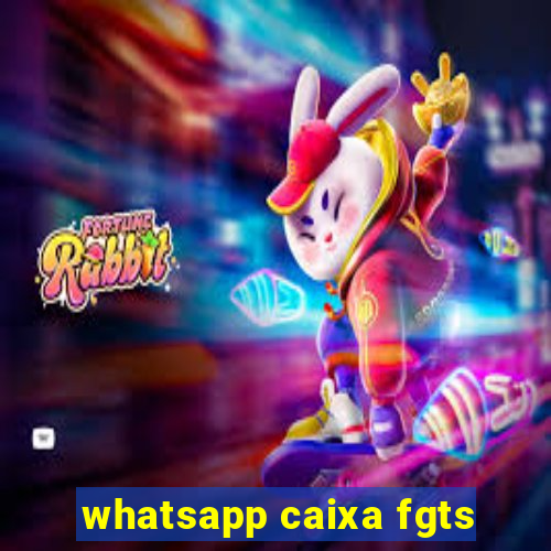 whatsapp caixa fgts