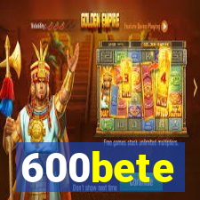 600bete