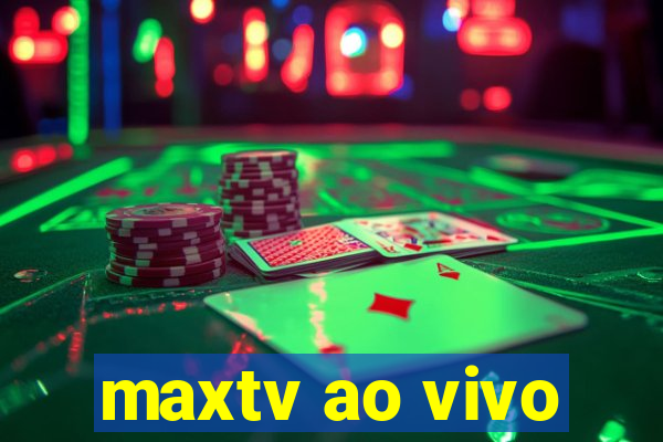 maxtv ao vivo