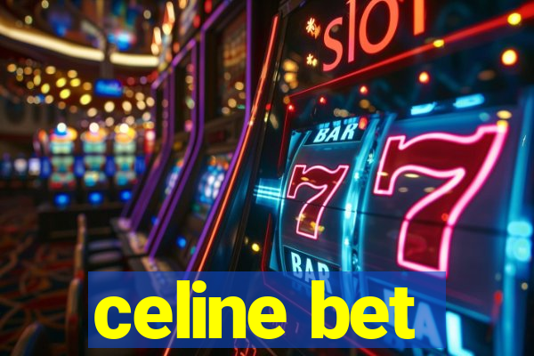 celine bet