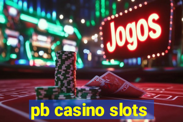 pb casino slots