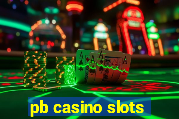 pb casino slots