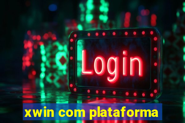 xwin com plataforma