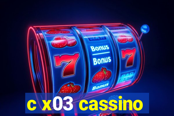 c x03 cassino