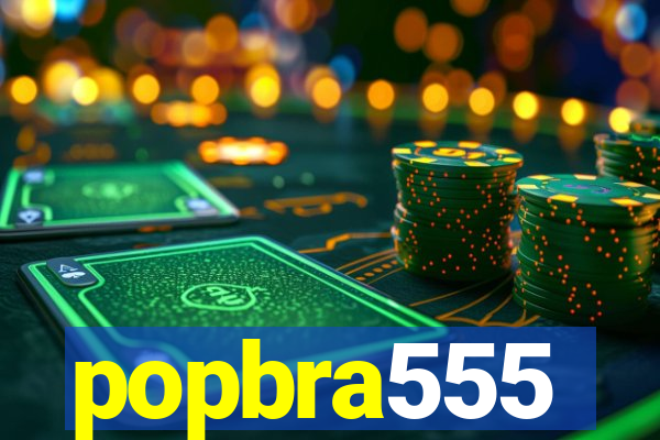 popbra555