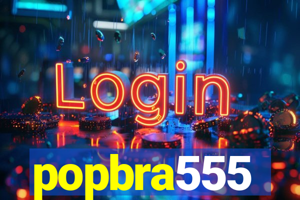 popbra555