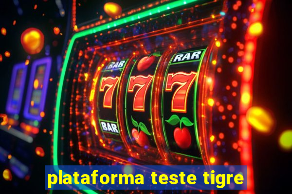 plataforma teste tigre