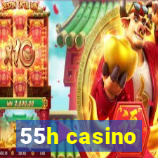 55h casino