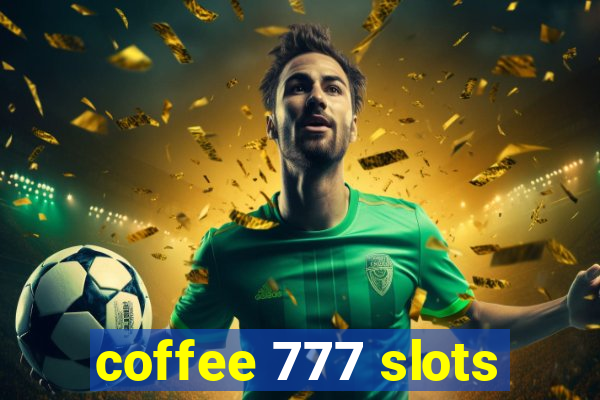 coffee 777 slots