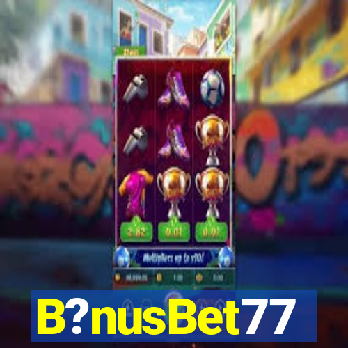 B?nusBet77