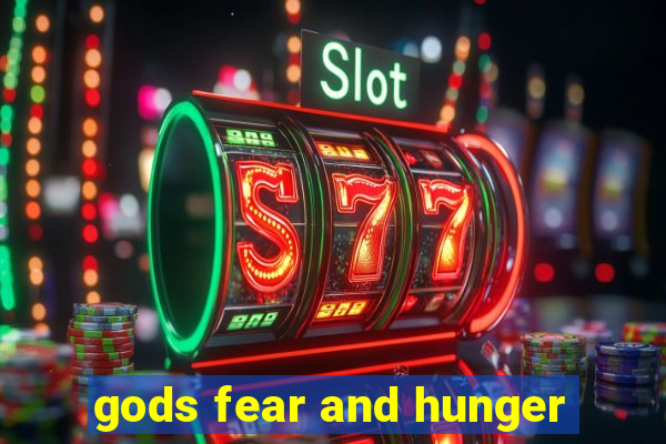 gods fear and hunger