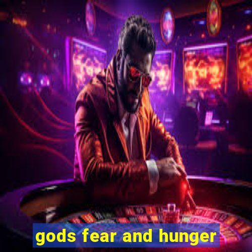 gods fear and hunger