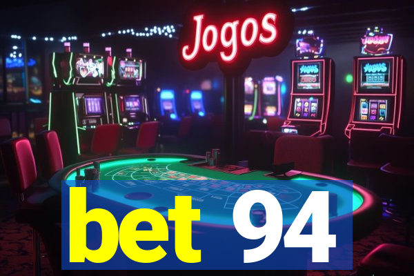 bet 94