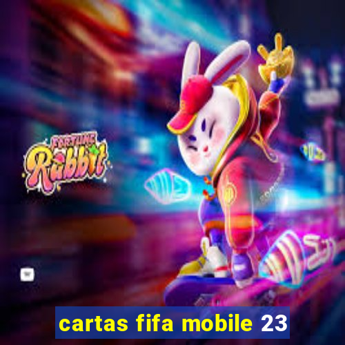 cartas fifa mobile 23