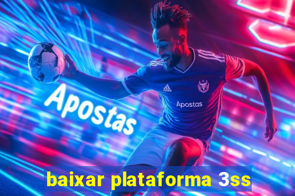 baixar plataforma 3ss