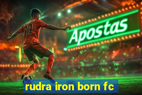 rudra iron born fc