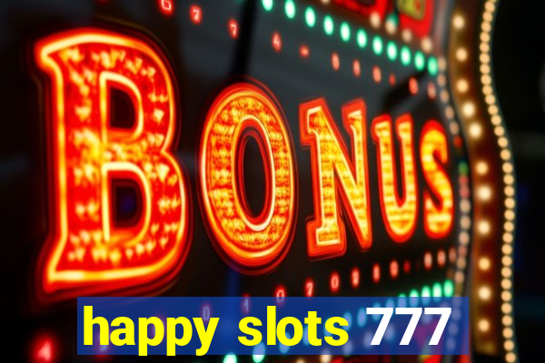 happy slots 777