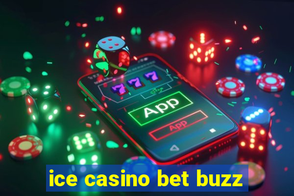 ice casino bet buzz