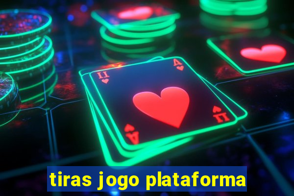 tiras jogo plataforma