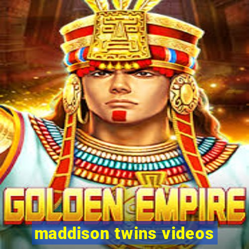 maddison twins videos