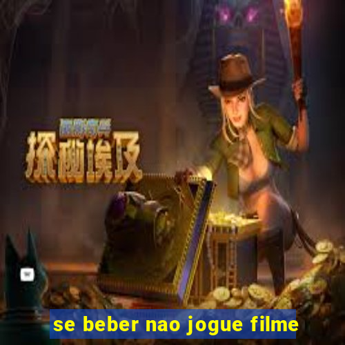 se beber nao jogue filme