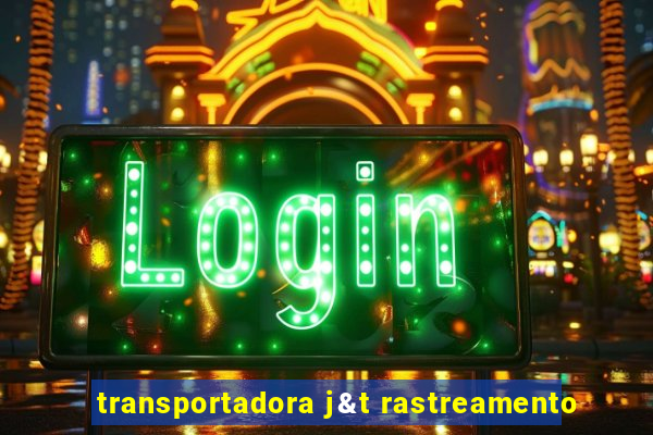 transportadora j&t rastreamento