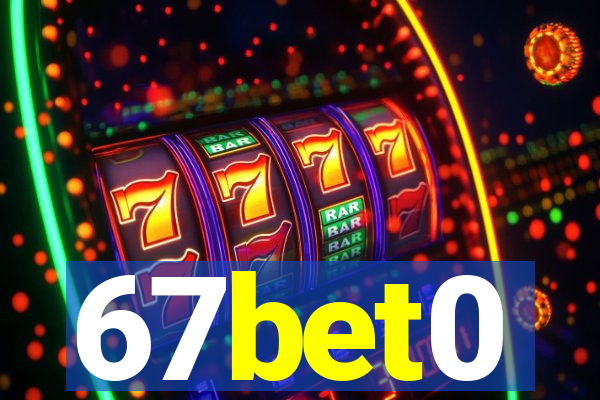 67bet0