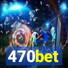 470bet