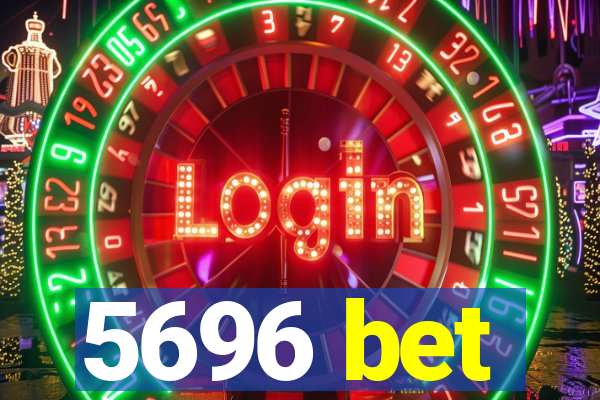 5696 bet