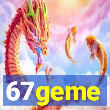 67geme