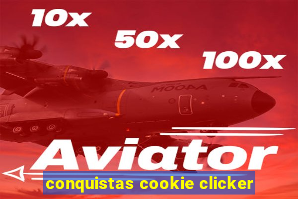 conquistas cookie clicker