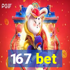 167 bet