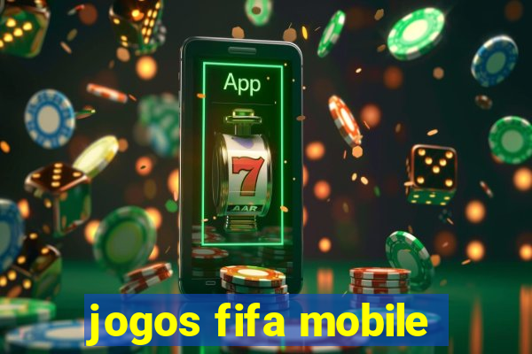 jogos fifa mobile