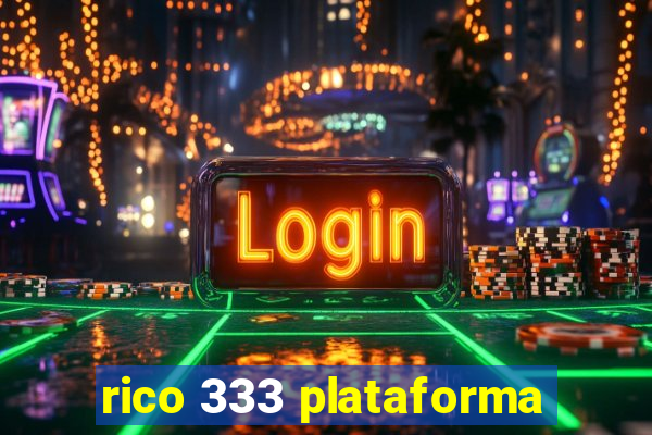 rico 333 plataforma